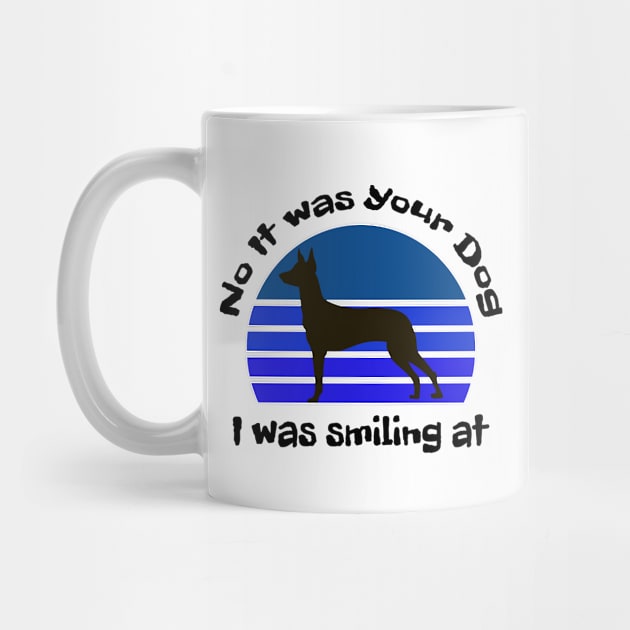No It Was Your Dog I Was Smiling At by Cor Designs